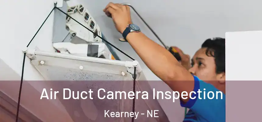  Air Duct Camera Inspection Kearney - NE
