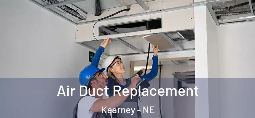  Air Duct Replacement Kearney - NE