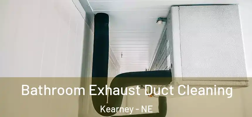 Bathroom Exhaust Duct Cleaning Kearney - NE