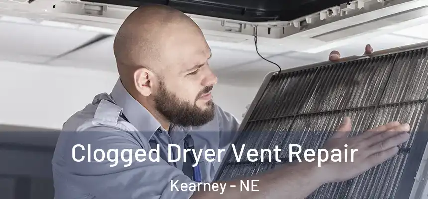  Clogged Dryer Vent Repair Kearney - NE
