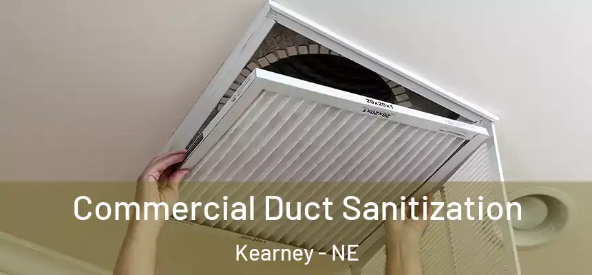 Commercial Duct Sanitization Kearney - NE
