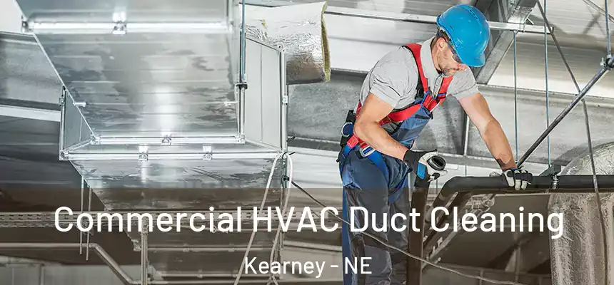 Commercial HVAC Duct Cleaning Kearney - NE