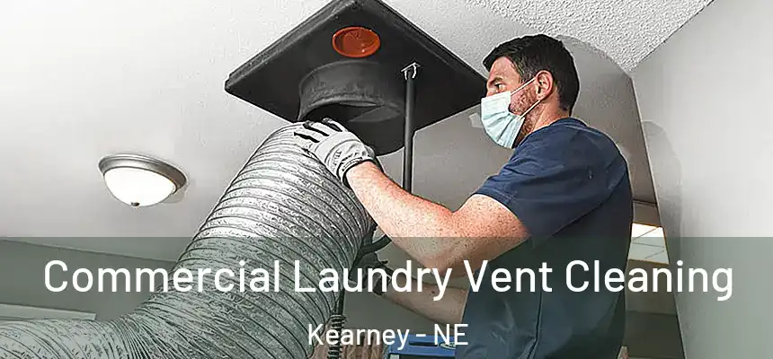  Commercial Laundry Vent Cleaning Kearney - NE