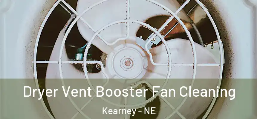  Dryer Vent Booster Fan Cleaning Kearney - NE