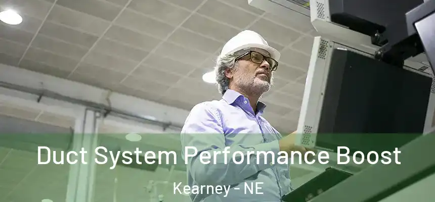 Duct System Performance Boost Kearney - NE