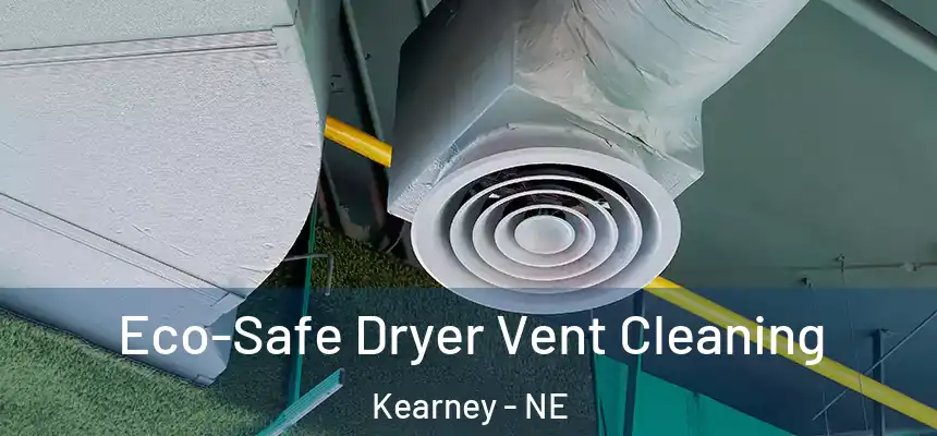  Eco-Safe Dryer Vent Cleaning Kearney - NE