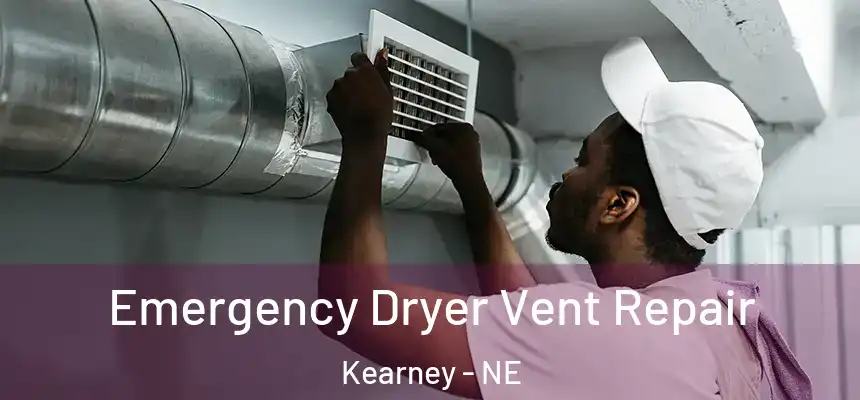  Emergency Dryer Vent Repair Kearney - NE