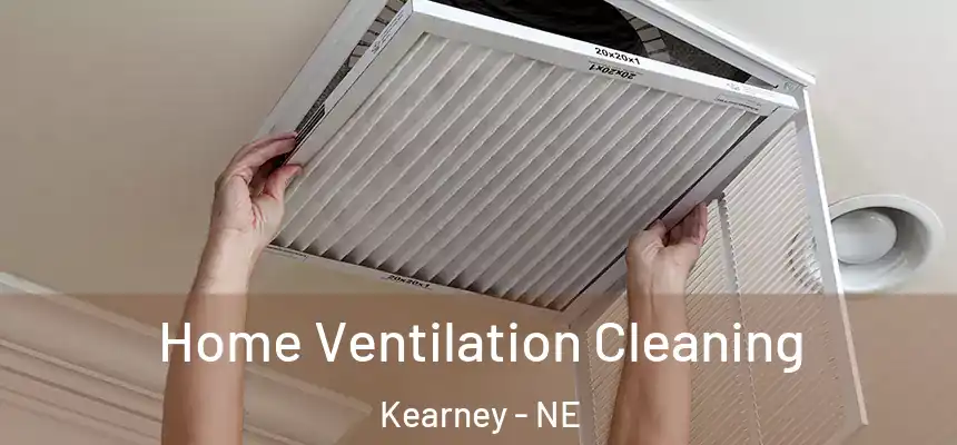 Home Ventilation Cleaning Kearney - NE