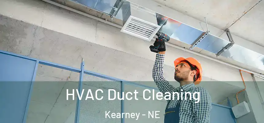 HVAC Duct Cleaning Kearney - NE