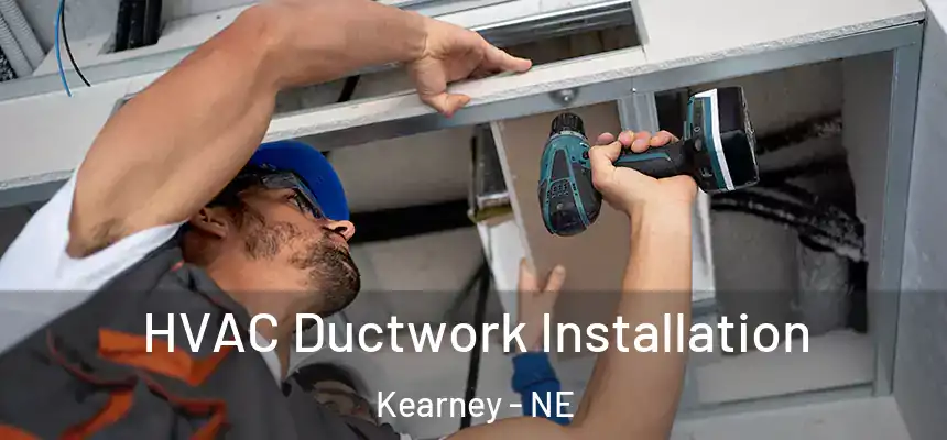  HVAC Ductwork Installation Kearney - NE