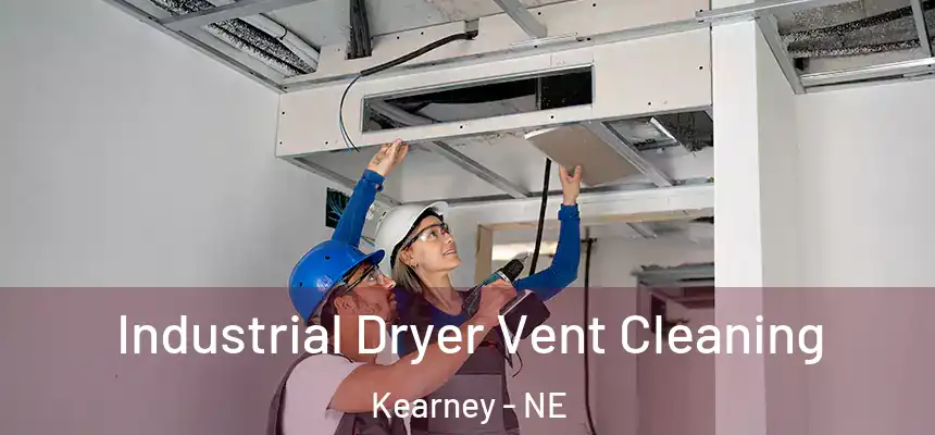  Industrial Dryer Vent Cleaning Kearney - NE