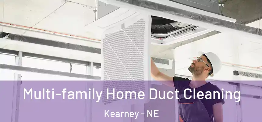  Multi-family Home Duct Cleaning Kearney - NE