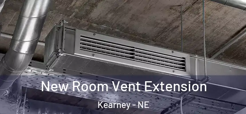 New Room Vent Extension Kearney - NE