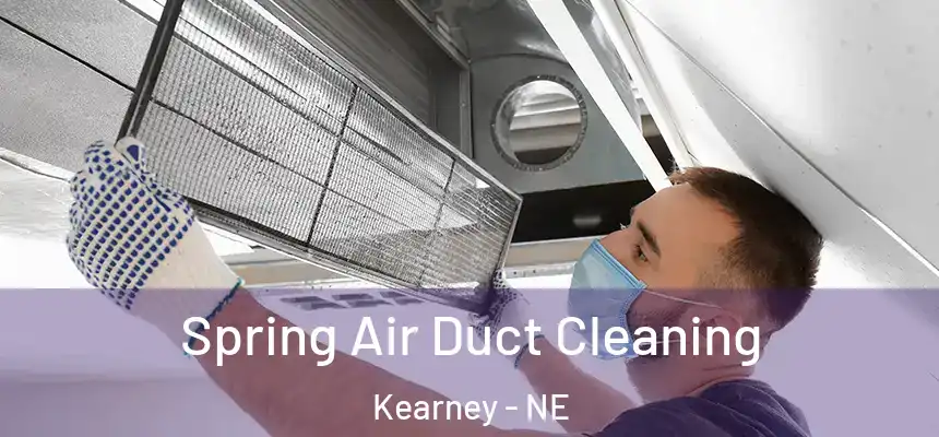 Spring Air Duct Cleaning Kearney - NE